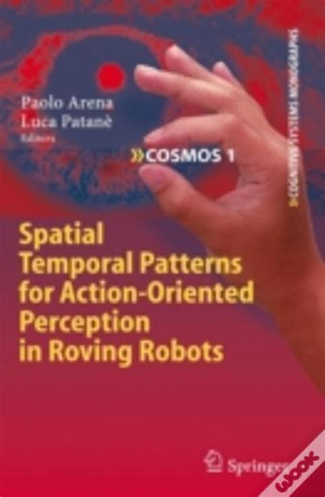 Spatial Temporal Patterns for Action-Oriented Perception in Roving Robots Reader